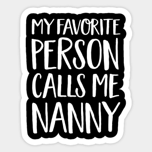 Nan Gift - My Favorite Person Calls Me Nanny Sticker